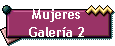 Mujeres 
 Galer�a 2