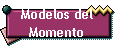 Modelos del 
 Momento