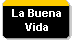 La Buena 
 Vida